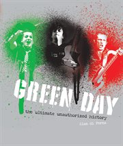 Green Day : the ultimate unauthorized illustrated history cover image