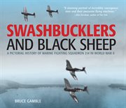 Swashbucklers and Black Sheep: a pictorial history of Marine Fighting Squadron 214 in World War II cover image