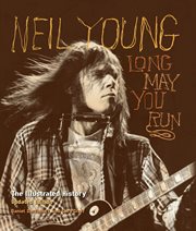 Neil young : long may you run : the illustrated history cover image