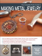 The complete photo guide to making metal jewelry cover image