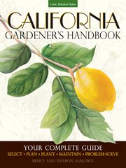 California gardener's handbook. Your Complete Guide: Select * Plan * Plant * Maintain * Problem-Solve cover image