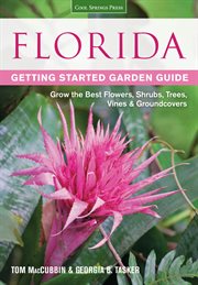 Florida getting started garden guide : grow the best flowers, shrubs, trees, vines & groundcovers cover image