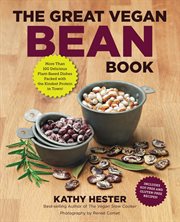 The great vegan bean book: legumes, lentils, and peas galore! more than 100 delicious plant-based dishes packed with the kindest protein in town! most recipes are soy- and gluten-free! cover image
