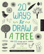 20 ways to draw a tree and 44 other nifty things from nature : a sketchbook for artists, designers, and doodlers cover image