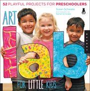 Art lab for little kids: 52 playful projects for preschoolers! cover image