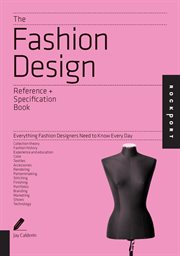 The fashion design reference + specification book: everything fashion designers need to know every day cover image