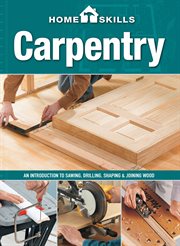 Homeskills : an introduction to sawing, drilling, shaping & joining wood. Carpentry cover image