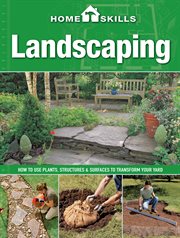 HomeSkills : how to use plants, structures & surfaces to transform your yard. Landscaping cover image