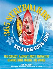 365 surfboards : the coolest, raddest, most innovative boards from around the world cover image