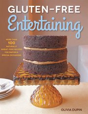 Gluten-free entertaining : more than 100 naturally G-free recipes perfect for any occasion cover image