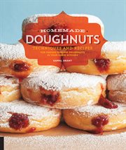 Homemade doughnuts: techniques and recipes for making sublime doughnuts in your home kitchen cover image