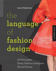 The language of fashion design : 26 principles every fashion designer should know cover image