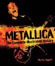 Metallica : the complete illustrated history cover image