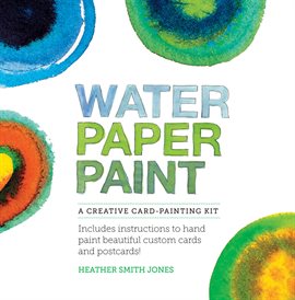 Cover image for Water Paper Paint: A Creative Card-Painting Kit