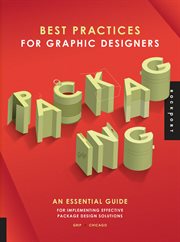 Best practices for graphic designers : packaging : an essential guide for implementing effective package design solutions cover image