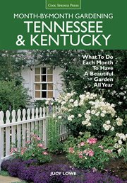 Tennessee & Kentucky month-by-month gardening : what to do each month to have a beautiful garden all year cover image