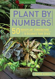 Plant by numbers : 50 houseplant combinations to decorate your space cover image