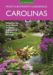 Carolinas month-by-month gardening : what to do each month to have a beautiful garden all year cover image