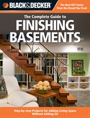 The complete guide to finishing basements: projects and practical solutions for converting basements into livable space cover image