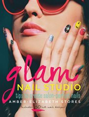 Glam nail studio: tips to create salon-perfect nails cover image