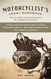 Motorcyclist's legal handbook : how to handle legal situations from the mundane to the insane cover image
