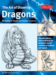 The art of drawing dragons: mythological beasts and fantasy creatures cover image