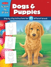 Dogs & puppies: learn to draw and color 25 favorite dog breeds, step by easy step, shape by simple shape! cover image