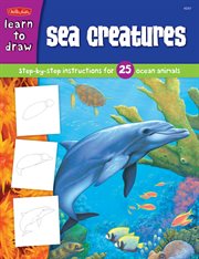 Sea creatures: learn to draw and color 25 favorite ocean animals, step by easy step, shape by simple shape! cover image
