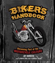 Biker's handbook: becoming part of the motorcycle culture cover image