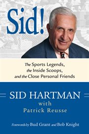 Sid! : the sports legends, the inside scoops, and the close personal friends cover image