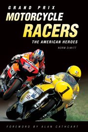 Grand prix motorcycle racers: the american heroes cover image