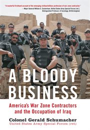A bloody business: America's war zone contractors and the occupation of Iraq cover image