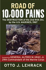 Road of 10,000 pains: the destruction of the 2nd NVA Division by the U.S. Marines, 1967 cover image
