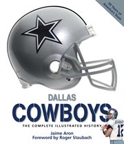 Dallas Cowboys : the complete illustrated history cover image