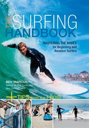 The surfing handbook: mastering the waves for beginning and amateur surfers : + tips from the pros! cover image