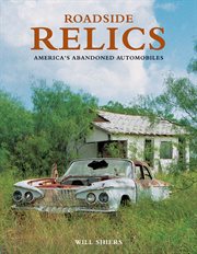 Roadside relics: America's abandoned automobiles cover image