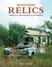 Roadside relics: America's abandoned automobiles cover image