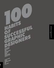 100 habits of successful graphic designers : insider secrets on working smart and staying creative cover image