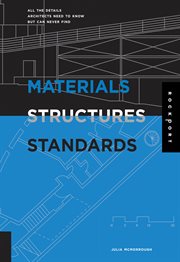 Materials, structures, and standards : all the details architects need to know but can never find cover image