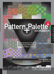 Pattern + palette sourcebook 4 : a comprehensive guide to choosing the perfect color and pattern in design cover image