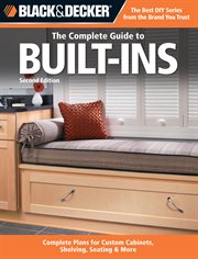 The complete guide to built-ins: complete plans for custom cabinets, shelving, seating & more cover image