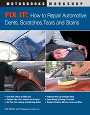 Fix it!: how to repair automotive scratches, dings, dents, tears, stains, and odors cover image