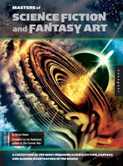 Masters of science fiction and fantasy art : a collection of the most inspiring science fiction, fantasy, and gaming illustrators in the world cover image