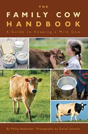 The family cow handbook: a guide to keeping a milk cow cover image