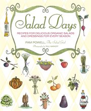 Salad days : recipes for delicious organic salads and dressings for every season cover image