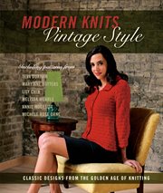 Modern knits, vintage style: classic designs from the golden age of knitting cover image