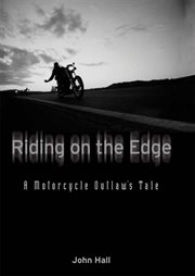 Riding on the edge: a motorcycle outlaw's tale cover image