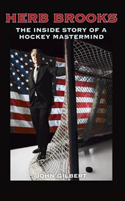 Herb Brooks: the inside story of a hockey mastermind cover image