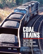 Coal trains: the history of railroading and coal in the United States cover image