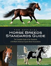 The official horse breeds standards book: the complete guide to the standards of all North American equine breed associations cover image